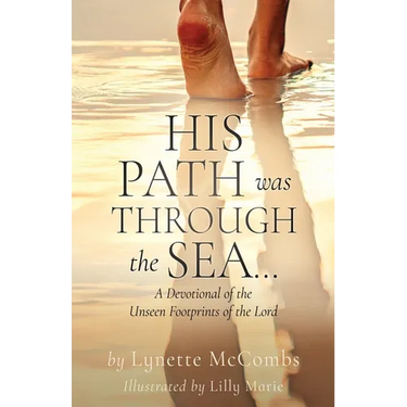 His Path Was Through the Sea...: A Devotional of the Unseen Footprints of the Lord