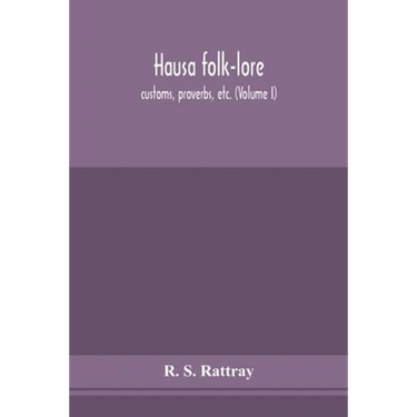 Hausa Folk-Lore, Customs, Proverbs, Etc. (Volume I)