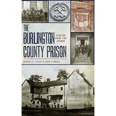 The Burlington County Prison: Stories from the Stones