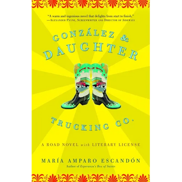 Gonzalez and Daughter Trucking Co.: A Road Novel with Literary License