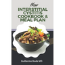 New Interstitial Cystitis Cookbook & Meal Plan: Simple and Appetizing Recipes to Alleviate Discomfort, Fix Pelvic Floor and Bladder Issues, and Reclai