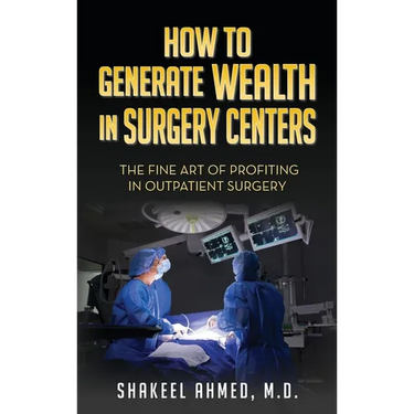 How To Generate Wealth In Surgery Centers: The Fine Art Of Profiting In Outpatient Surgery