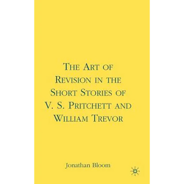 The Art of Revision in the Short Stories of V.S. Pritchett and William Trevor