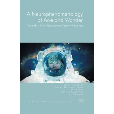 A Neurophenomenology of Awe and Wonder: Towards a Non-Reductionist Cognitive Science