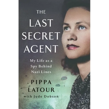 The Last Secret Agent: My Life as a Spy Behind Nazi Lines