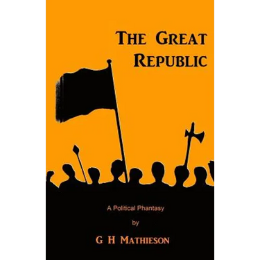 The Great Republic: A Political Phantasy