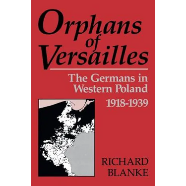 Orphans of Versailles: The Germans in Western Poland, 1918-1939