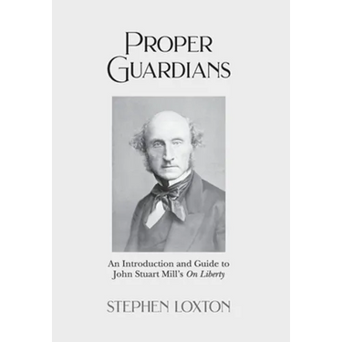 Proper Guardians: An Introduction and Guide to John Stuart Mill's On Liberty