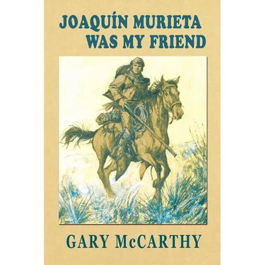 Joaquin Murieta Was My Friend