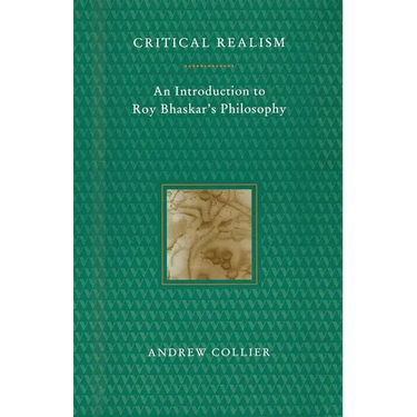 Critical Realism: An Introduction to Roy Bhaskar's Philosophy