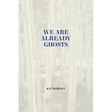 We Are Already Ghosts