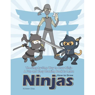 The Step-by-Step Way to Draw Ninja: A Fun and Easy Drawing Book to Learn How to Draw Ninjas