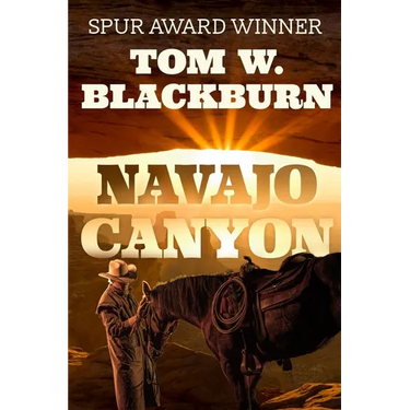 Navajo Canyon: Frontier Novel of Warfare, Six-Guns, and an Enemies to Lovers Romance