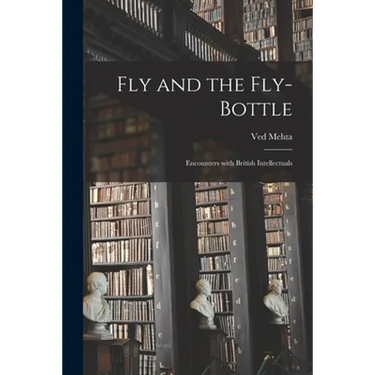 Fly and the Fly-bottle; Encounters With British Intellectuals