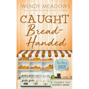 Caught Bread-Handed: A Culinary Cozy Mystery Series