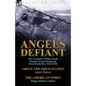 Angels Defiant: Two Accounts of Pilots on the Western Front During the First World War 1914-1918-Above the French Lines by Stuart Walc