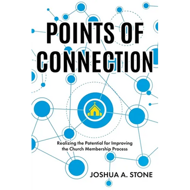 Points of Connection: Realizing the Potential for Improving the Church Membership Process