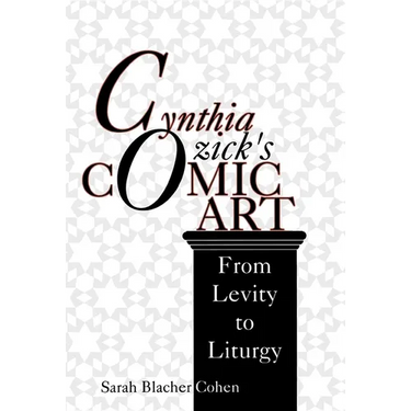 Cynthia Ozick S Comic Art: From Levity to Liturgy