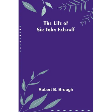 The Life of Sir John Falstaff