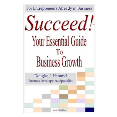 Succeed!: Your Essential Guide to Business Growth