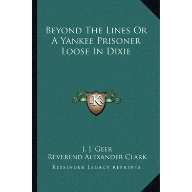 Beyond The Lines Or A Yankee Prisoner Loose In Dixie
