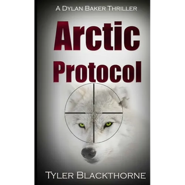 Arctic Protocol: A Dylan Baker Thriller