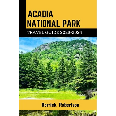 Acadia National Park Travel Guide: Your ultimate Travel Guide to Acadia National Park