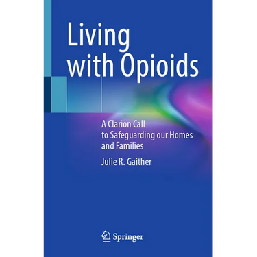 Living with Opioids: A Clarion Call to Safeguarding Our Homes and Families