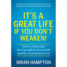 It's a Great Life If You Don't Weaken: How to Deal with the Ups and Downs in Life and the Jerks In-Between