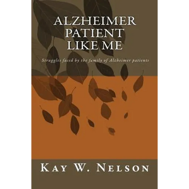 Alzheimer Patient Like Me: patient care, chosing a nursing home, living at home with alzheimer disease, struggles faced by the family of Alzheime