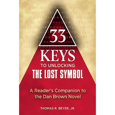 33 Keys to Unlocking the Lost Symbol: A Reader's Companion to the Dan Brown Novel