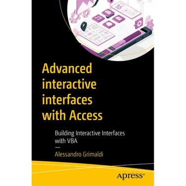 Advanced Interactive Interfaces with Access: Building Interactive Interfaces with VBA