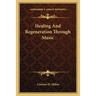 Healing And Regeneration Through Music