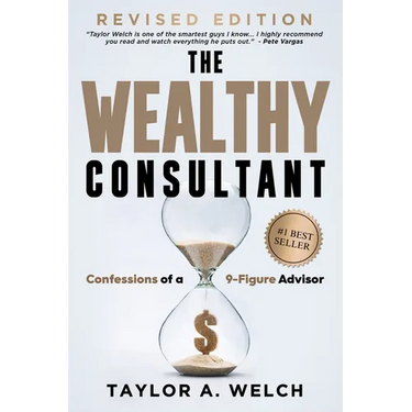 The Wealthy Consultant: Confessions of a 9-Figure Advisor