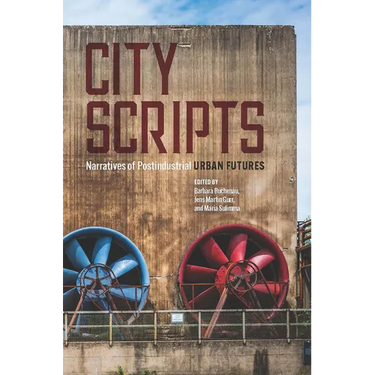 City Scripts: Narratives of Postindustrial Urban Futures