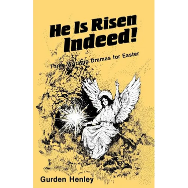 He is Risen Indeed!: Three Worship Dramas for Easter