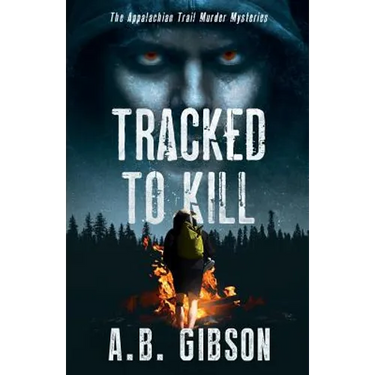 Tracked To Kill: The Appalachian Trail Murder Mysteries