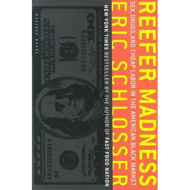 Reefer Madness: Sex, Drugs, and Cheap Labor in the American Black Market