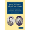 Jane Austen's Sailor Brothers: Being the Adventures of Sir Francis Austen, G.C.B., Admiral of the Fleet and Rear-Admiral Charles Austen