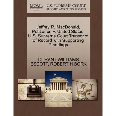 Jeffrey R. MacDonald, Petitioner, V. United States. U.S. Supreme Court Transcript of Record with Supporting Pleadings