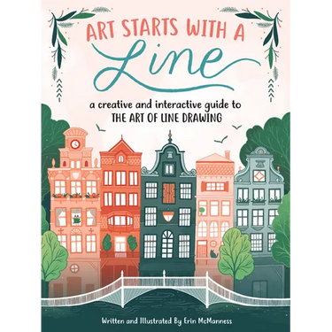 Art Starts with a Line: A Creative and Interactive Guide to the Art of Line Drawing