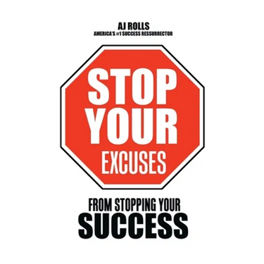 Stop Your Excuses: From Stopping Your Success