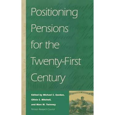 Positioning Pensions for the Twenty-: First Century
