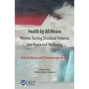 Health by All Means: Women turning structural violence into peace and wellbeing