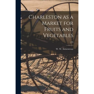 Charleston as a Market for Fruits and Vegetables; 279