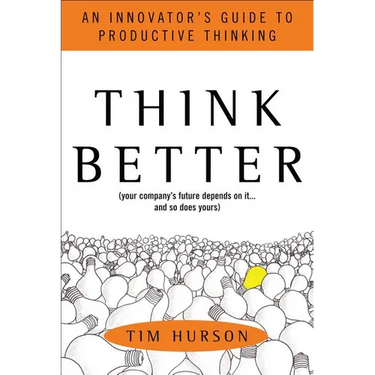 Think Better: An Innovator's Guide to Productive Thinking