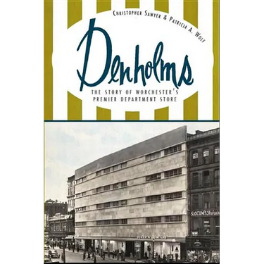 Denholms: The Story of Worcester's Premier Department Store