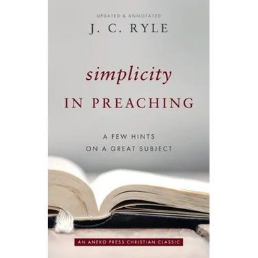 Simplicity in Preaching: A Few Hints on a Great Subject