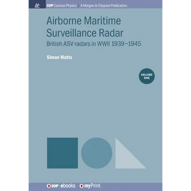 Airborne Maritime Surveillance Radar, Volume 1: British ASV radars in WWII 1939-1945