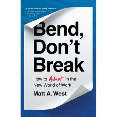 Bend, Don't Break: How to Adapt in the New World of Work